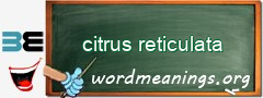 WordMeaning blackboard for citrus reticulata